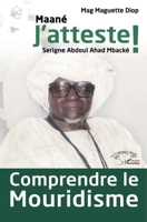 Comprendre le mouridisme: Maané J'atteste ! Serigne Abdoul Ahad Mbacké (Harmattan Sénégal) (French Edition) 2343177198 Book Cover