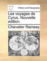Les voyages de Cyrus. Nouvelle edition. 1170349307 Book Cover