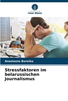 Stressfaktoren im belarussischen Journalismus (German Edition) 6209478182 Book Cover