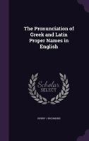 The Pronunciation of Greek and Latin Proper Names in English 101730792X Book Cover