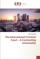 The International Criminal Court - A Contrasting Universality 6138427130 Book Cover