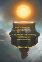Keys Guide to the 14 Universal Truths: A Journey to Self-Discovery and Personal Transformation B0BRLYJYC4 Book Cover