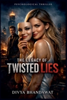 The Legacy Of Twisted Lies B0GL4TQ4CR Book Cover