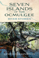 Seven Islands of the Ocmulgee: River Stories 0881468797 Book Cover