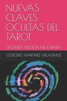 NUEVAS CLAVES OCULTAS DEL TAROT: SEGUNDA EDICIÓN MEJORADA 1723807419 Book Cover
