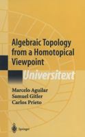 Algebraic Topology from a Homotopical Viewpoint 1441930051 Book Cover