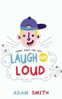 Laugh Out Loud: Children's Joke Book Age 7-15 1798650312 Book Cover
