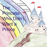 The Princess Who Didn't Want a Prince 1365953165 Book Cover