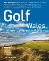 Golf Wales: where to play, eat and stay 1905582021 Book Cover