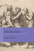 Feeling Faint: Affect and Consciousness in the Renaissance 0810139189 Book Cover