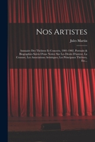 Nos Artistes: Annuaire Des Théâtres Et Concerts, 1901-1902, Portraits & Biographies Suivis D'une Notice Sur Les Droits D'auteur, La 1018759808 Book Cover