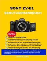 SONY ZV-E1 BENUTZERHANDBUCH: Meistern Sie professionelles KI-Tracking, Lösungen gegen Überhitzung und individuelle Workflows, um kinoreife Videos ohne ... Frustration aufzunehmen (German Edition) B0GKGDTPZ5 Book Cover