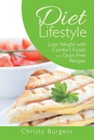 Diet Lifestyle: Lose Weight with Comfort Foods and Grain Free Recipes 1633830721 Book Cover