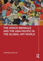 The Venice Biennale and the Asia-Pacific in the Global Art World 0367499800 Book Cover