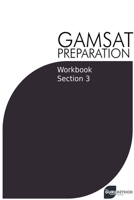 GAMSAT Preparation Workbook Section 3: GAMSAT Style Questions and Step-By-Step Solutions B0BYHHLWRY Book Cover