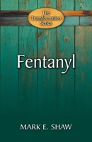 The Transformation Series: Fentanyl 1936141655 Book Cover