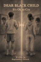 Dear Black Child: It's Ok to Cry B0H7QZPD7S Book Cover