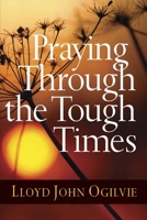 Praying Through the Tough Times 0736914307 Book Cover