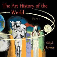 The Art History of the World: Part 1 1463414927 Book Cover