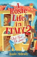 A Rosie Life In Italy 2: What Have We Done? 1915519098 Book Cover