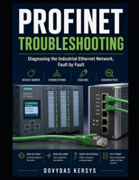 PROFINET Troubleshooting: A Practical Guide to Device Names, Network Connections, Industrial Ethernet Cabling, Diagnostics, and Systematic Fault-Finding B0HC49PQHV Book Cover