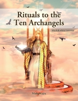 Rituals to the Ten Archangels: black&white interior 1926659503 Book Cover