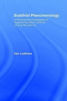 Buddhist Phenomenology: A Philosophical Investigation of Yogcra Buddhism and the Ch'eng Wei-shih Lun 0415406102 Book Cover