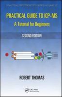 Practical Guide to ICP-MS: A Tutorial for Beginners, Second Edition (Practical Spectroscopy) 0824753194 Book Cover
