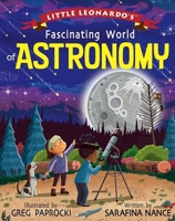 Little Leonardo’s Fascinating World of Astronomy 1423658310 Book Cover