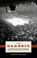 The Classic: How Everett Case and His Tournament Brought Big-Time Basketball to the South 0983682526 Book Cover