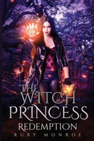 The Witch Princess - Redemption: A Witch Paranormal Thriller B09PHG8MZW Book Cover