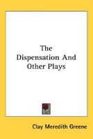 The Dispensation, and Other Plays 0548408688 Book Cover