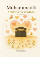 5. Muhammad ? - A Vitória da Verdade | livros islâmicos infantis em português: Islamic kids books (Profeta Muhammad ?) (Portuguese Edition) B0F92SY99P Book Cover