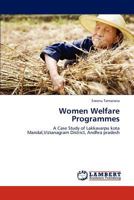 Women Welfare Programmes: A Case Study of Lakkavarpu kota Mandal,Vizianagram District, Andhra pradesh 3848408368 Book Cover