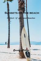 Sunsets on the beach: Perfect if you love beaches 180310256X Book Cover