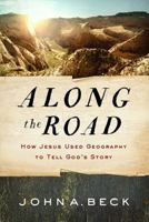 Along the Road: How Jesus Used Geography to Tell God's Story 1627077324 Book Cover