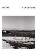 Rosa Barba: In a Perpetual Now 3775761292 Book Cover