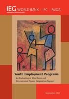 Youth Employment Programs: An Evaluation of World Bank and International Finance Corporation Support 082139794X Book Cover