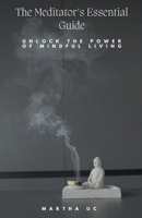 The Meditator's Essential Guide B0CLMKL1PS Book Cover