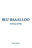 Blu Baaalloo: 10 Years of Me 1426918461 Book Cover
