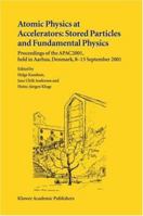 Atomic Physics at Accelerators: Stored Particles and Fundamental Physics 1402018150 Book Cover