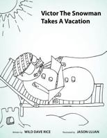 Victor the Snowman Takes a Vacation 1490741844 Book Cover