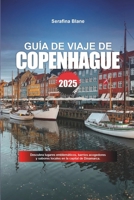 GUÍA DE VIAJE DE COPENHAGUE 2025: Descubra lugares emblemáticos, barrios acogedores y sabores locales en la capital de Dinamarca. (Spanish Edition) B0F5HJN3JD Book Cover