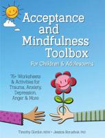 Acceptance and Mindfulness Toolbox Fro Children and Adolescents: 75+ Worksheets & Activities for Trauma, Anxiety, Depression, Anger & More 1683732235 Book Cover