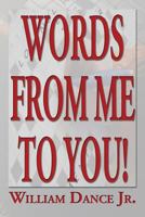 Words From Me To You! 1483623262 Book Cover