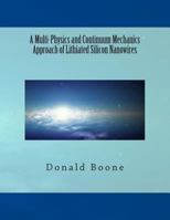 A Multi-Physics and Continuum Mechanics Approach of Lithiated Silicon Nanowires 1495422798 Book Cover