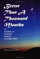 Better Than a Thousand Months: An American Muslim Family Celebration 0965424804 Book Cover