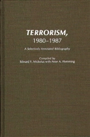 Terrorism, 1980-1987: A Selectively Annotated Bibliography (Bibliographies and Indexes in Law and Political Science) 0313262489 Book Cover