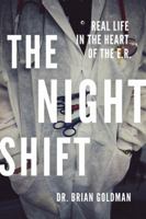 The Night Shift: Real Life in the Heart of the E.R. 1554683920 Book Cover