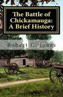 The Battle of Chickamauga: A Brief History 1466337753 Book Cover